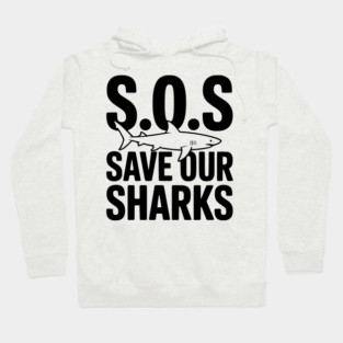 S.O.S Save Our Sharks Hoodie