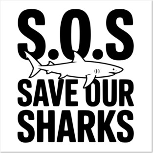 S.O.S Save Our Sharks Posters and Art