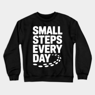 Small Steps Every Day Crewneck Sweatshirt