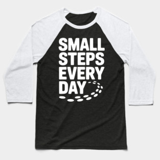 Small Steps Every Day Baseball T-Shirt