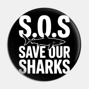 S.O.S Save Our Sharks Pin