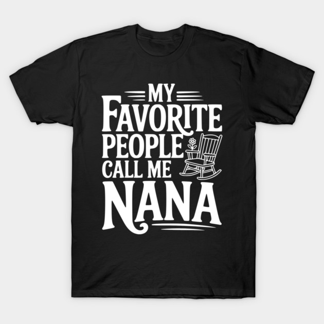 My Favorite People Call Me Nana T-Shirt by Frank Ring