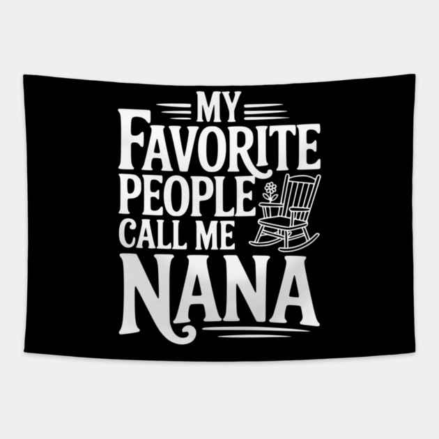 My Favorite People Call Me Nana Tapestry by Frank Ring