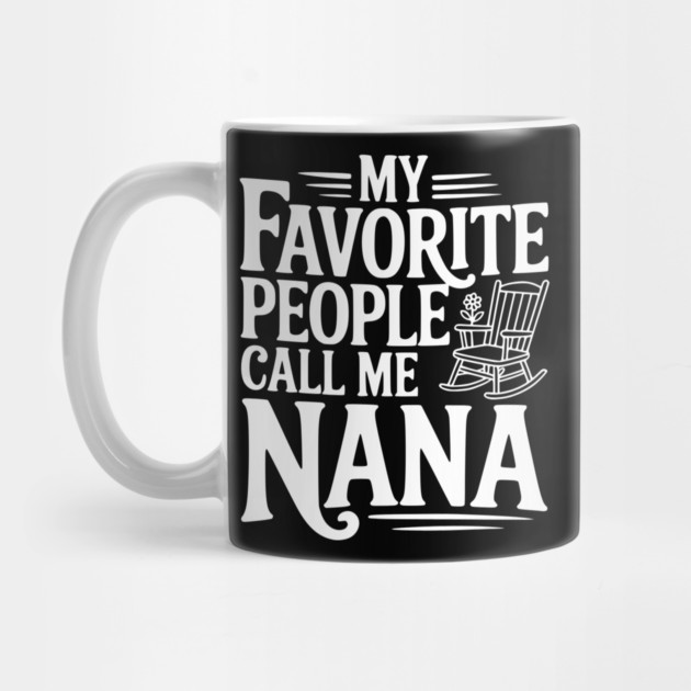 My Favorite People Call Me Nana by Frank Ring