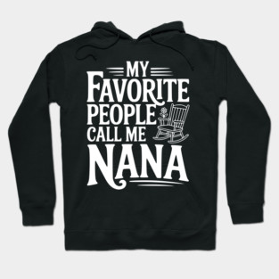 My Favorite People Call Me Nana Hoodie