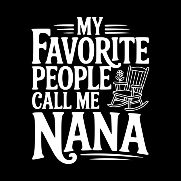My Favorite People Call Me Nana by Frank Ring