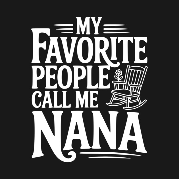 My Favorite People Call Me Nana by Frank Ring
