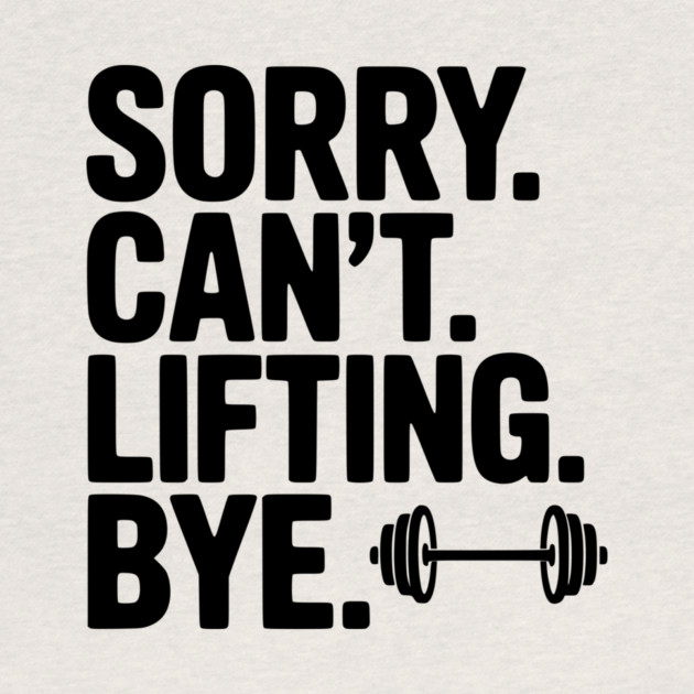 Sorry. Can’t. Lifting. Bye. by Frank Ring