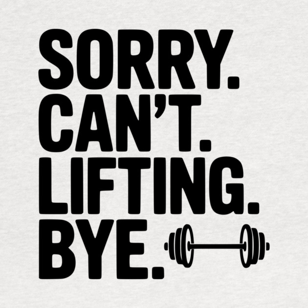 Sorry. Can’t. Lifting. Bye. by Frank Ring