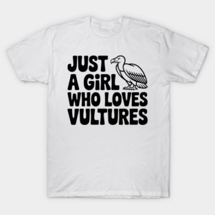 Just a Girl Who Loves Vultures T-Shirt