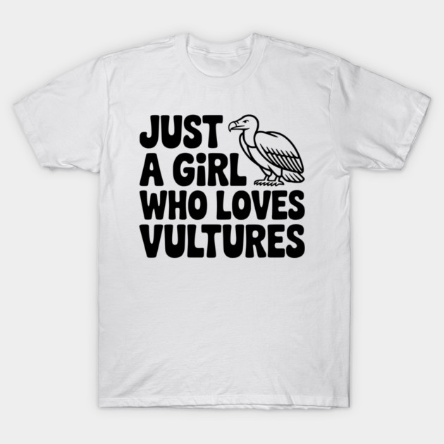 Just a Girl Who Loves Vultures T-Shirt by Frank Ring