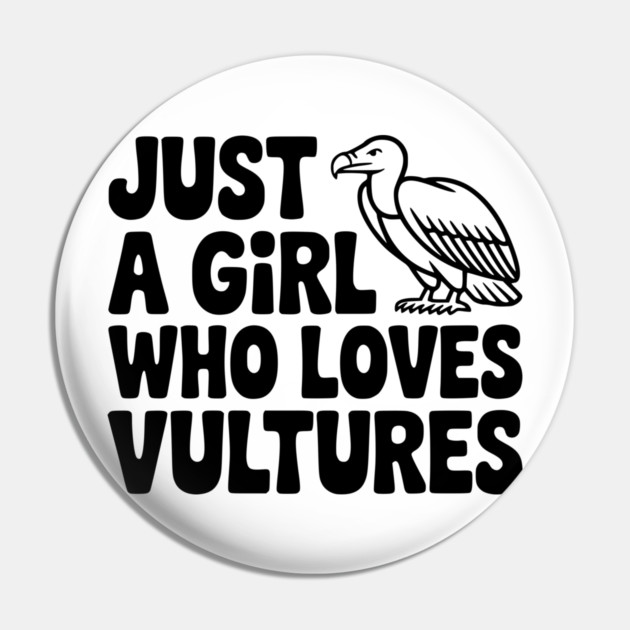 Just a Girl Who Loves Vultures Pin by Frank Ring