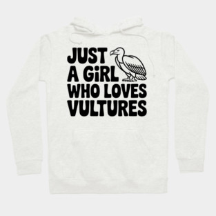 Just a Girl Who Loves Vultures Hoodie