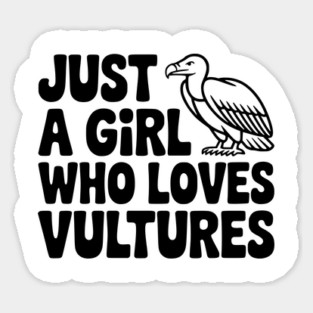 Just a Girl Who Loves Vultures Sticker