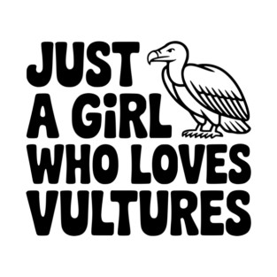 Just a Girl Who Loves Vultures T-Shirt