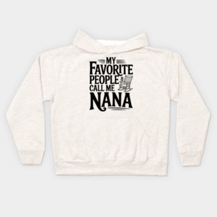My Favorite People Call Me Nana Kids Hoodie