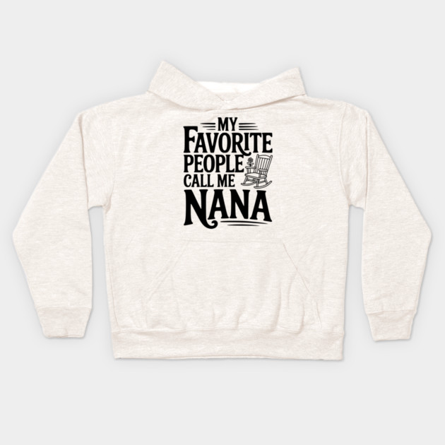 My Favorite People Call Me Nana Kids Hoodie by Frank Ring