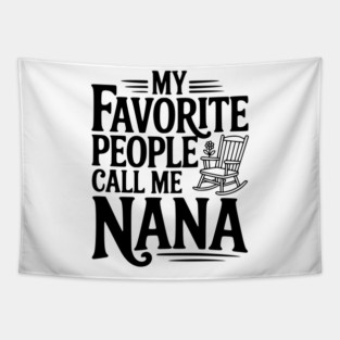 My Favorite People Call Me Nana Tapestry