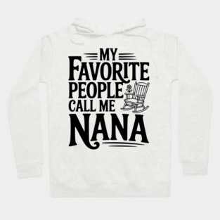 My Favorite People Call Me Nana Hoodie