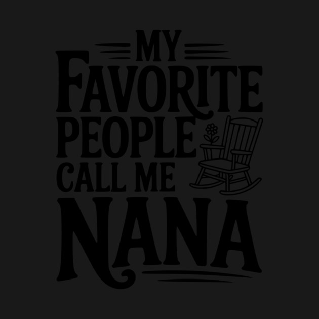 My Favorite People Call Me Nana by Frank Ring