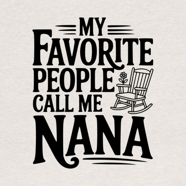 My Favorite People Call Me Nana by Frank Ring