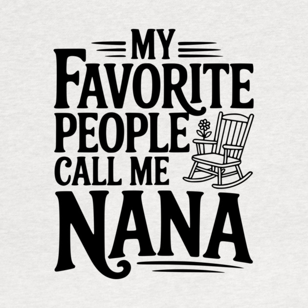 My Favorite People Call Me Nana by Frank Ring