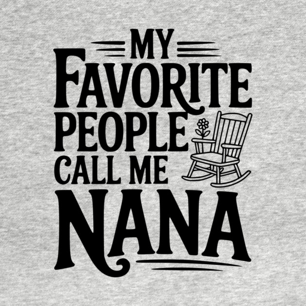 My Favorite People Call Me Nana by Frank Ring