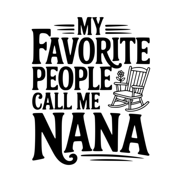 My Favorite People Call Me Nana by Frank Ring