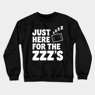Just Here for the Zzz’s Crewneck Sweatshirt