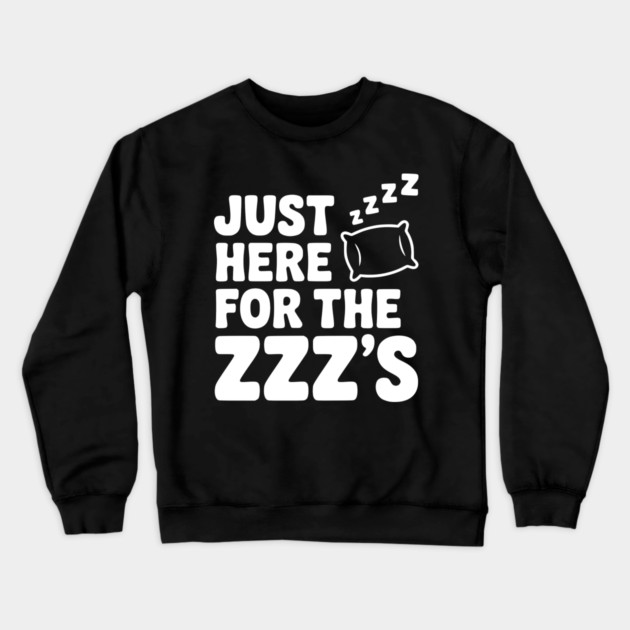 Just Here for the Zzz’s Crewneck Sweatshirt by Frank Ring