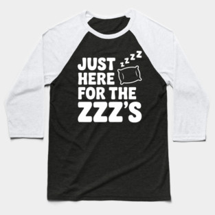 Just Here for the Zzz’s Baseball T-Shirt