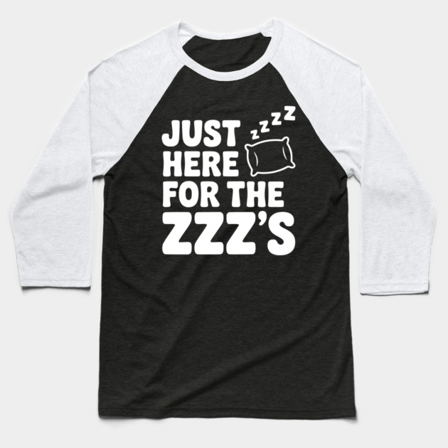 Just Here for the Zzz’s Baseball T-Shirt by Frank Ring