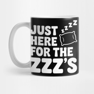 Just Here for the Zzz’s Mug