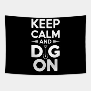 Keep Calm and Dig On Tapestry