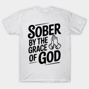 Sober by the Grace of God T-Shirt