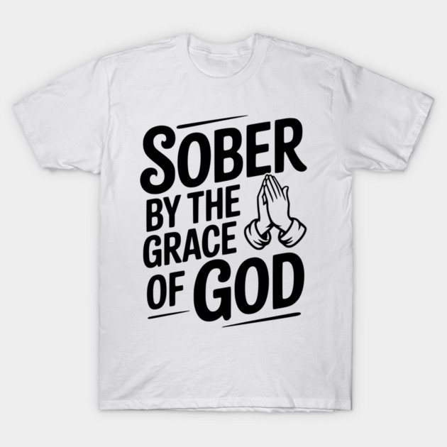 Sober by the Grace of God T-Shirt by Frank Ring