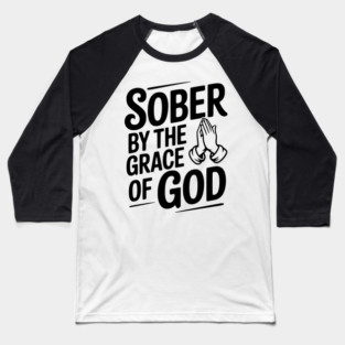 Sober by the Grace of God Baseball T-Shirt