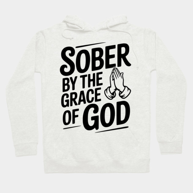 Sober by the Grace of God Hoodie by Frank Ring