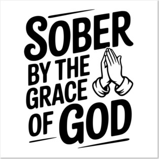 Sober by the Grace of God Posters and Art