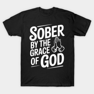 Sober by the Grace of God T-Shirt