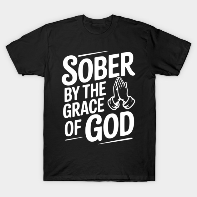 Sober by the Grace of God T-Shirt by Frank Ring