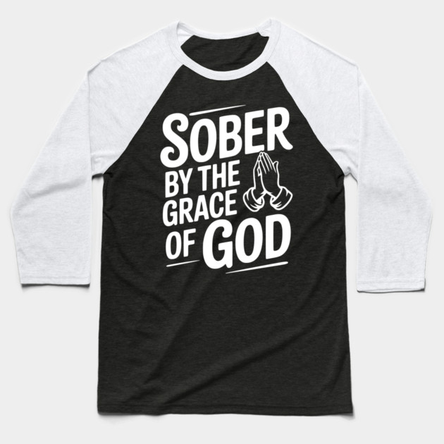 Sober by the Grace of God Baseball T-Shirt by Frank Ring
