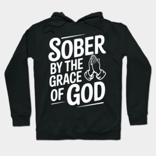 Sober by the Grace of God Hoodie