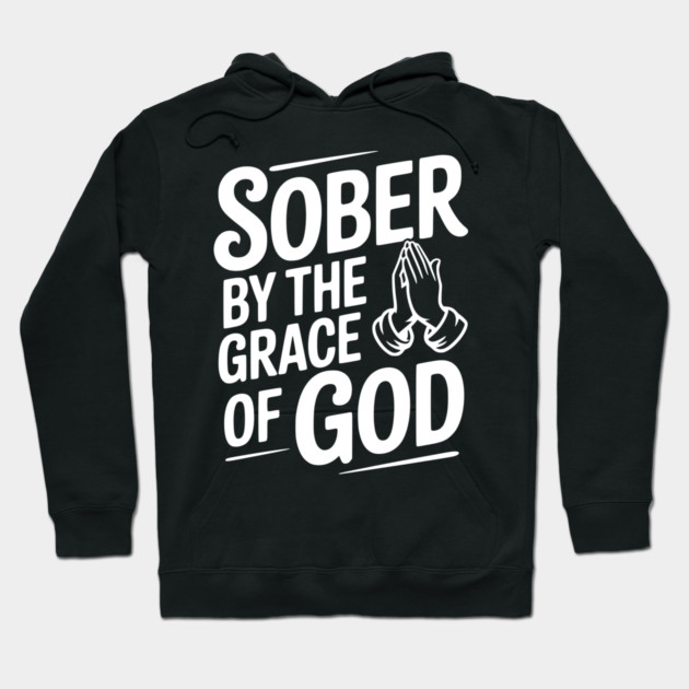 Sober by the Grace of God Hoodie by Frank Ring