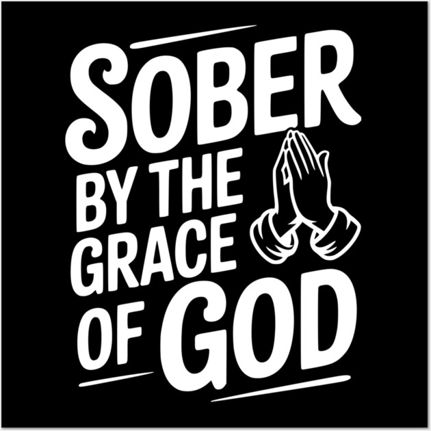 Sober by the Grace of God Wall Art by Frank Ring