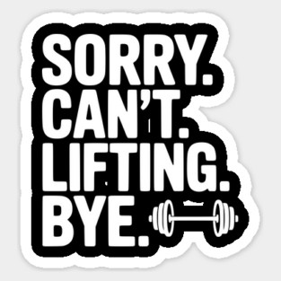 Sorry. Can’t. Lifting. Bye. Magnet