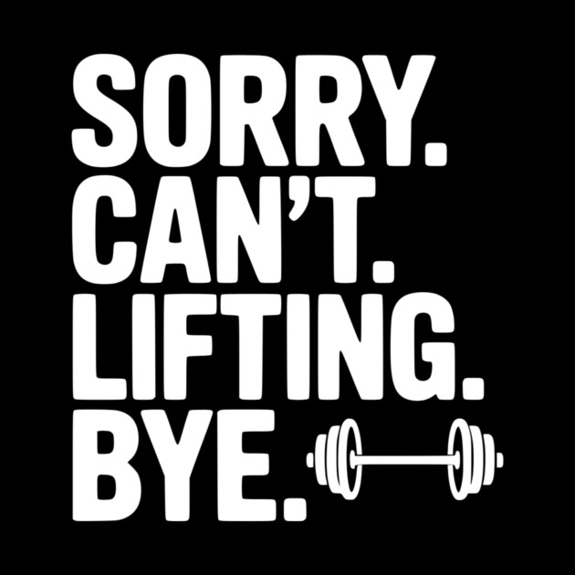 Sorry. Can’t. Lifting. Bye. by Frank Ring