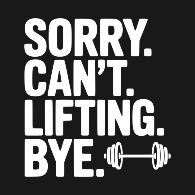 Sorry. Can’t. Lifting. Bye. by Frank Ring