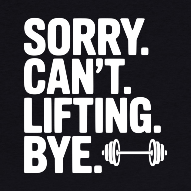 Sorry. Can’t. Lifting. Bye. by Frank Ring