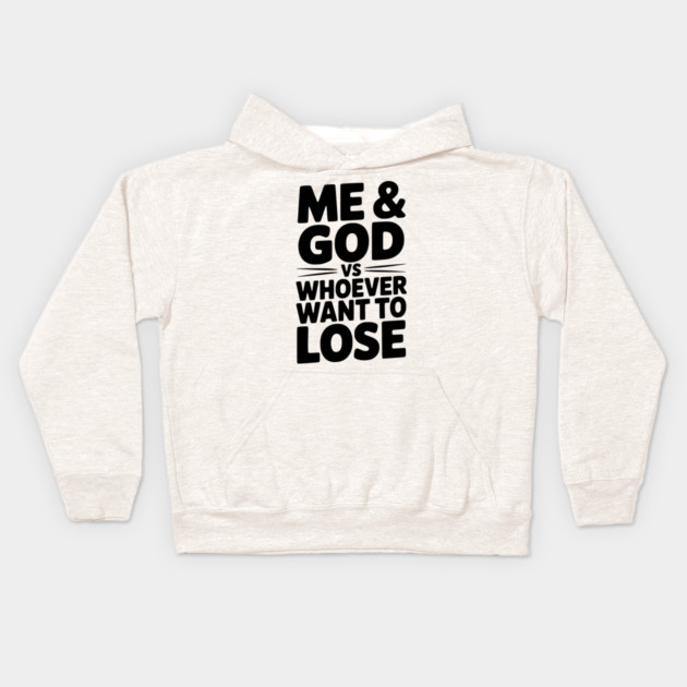 Me & God vs Whoever Want to Lose Kids Hoodie by Frank Ring